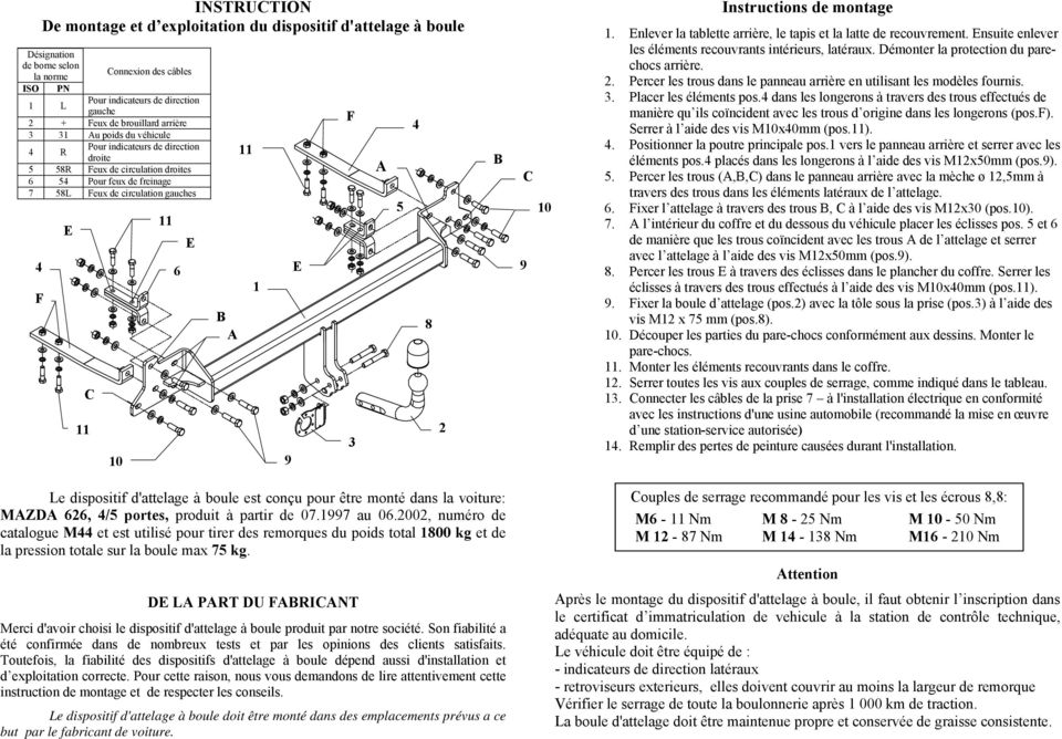 A 5 E 9 Le dispositif d'attelage à boule est conçu pour être monté dans la voiture: MAZDA 626, 4/5 portes, produit à partir de 07.1997 au 06.