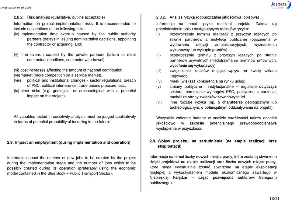 contractor or acquiring land), (v) time overrun caused by the private partners (failure to meet contractual deadlines, contractor withdrawal) (vi) cost increases affecting the amount of national