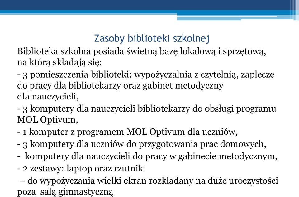 obsługi programu MOL Optivum, - 1 komputer z programem MOL Optivum dla uczniów, - 3 komputery dla uczniów do przygotowania prac domowych, - komputery