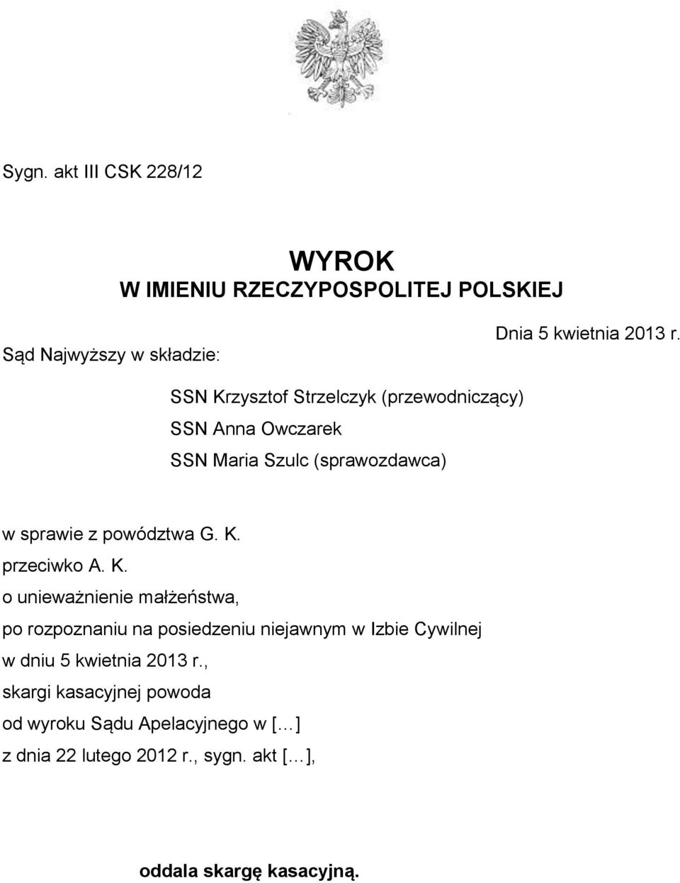 K. o unieważnienie małżeństwa, po rozpoznaniu na posiedzeniu niejawnym w Izbie Cywilnej w dniu 5 kwietnia 2013 r.