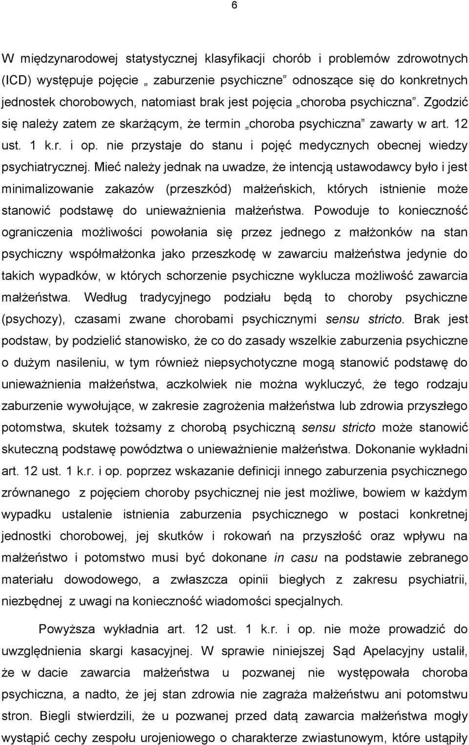 nie przystaje do stanu i pojęć medycznych obecnej wiedzy psychiatrycznej.