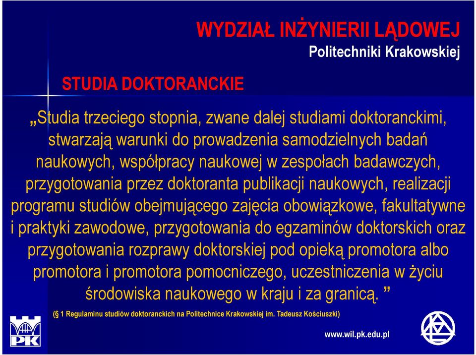 praktyki zawodowe, przygotowania do egzaminów doktorskich oraz przygotowania rozprawy doktorskiej pod opieką promotora albo promotora i promotora