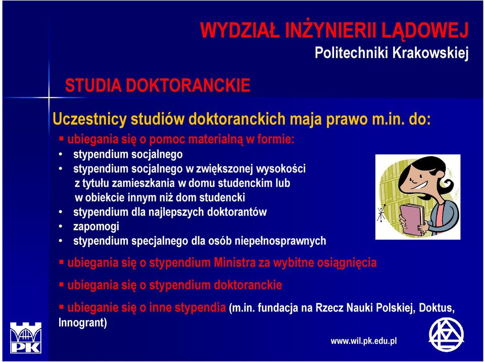 osób niepełnosprawnych ubiegania się o stypendium Ministra za wybitne osiągnięcia ubiegania się o stypendium doktoranckie Uczestnicy