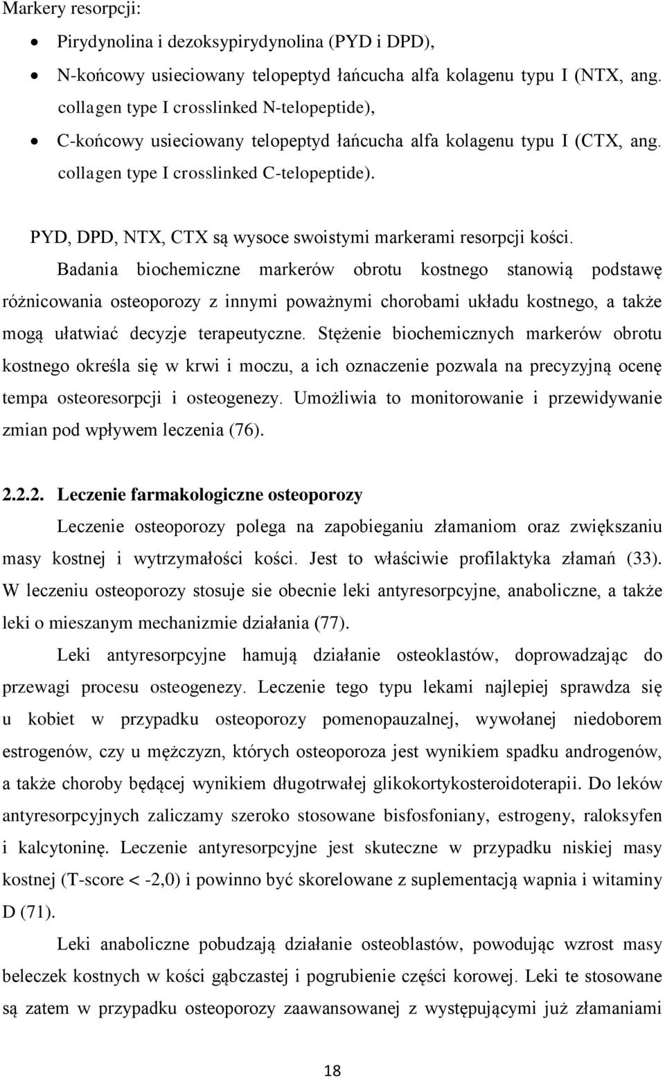 PYD, DPD, NTX, CTX są wysoce swoistymi markerami resorpcji kości.