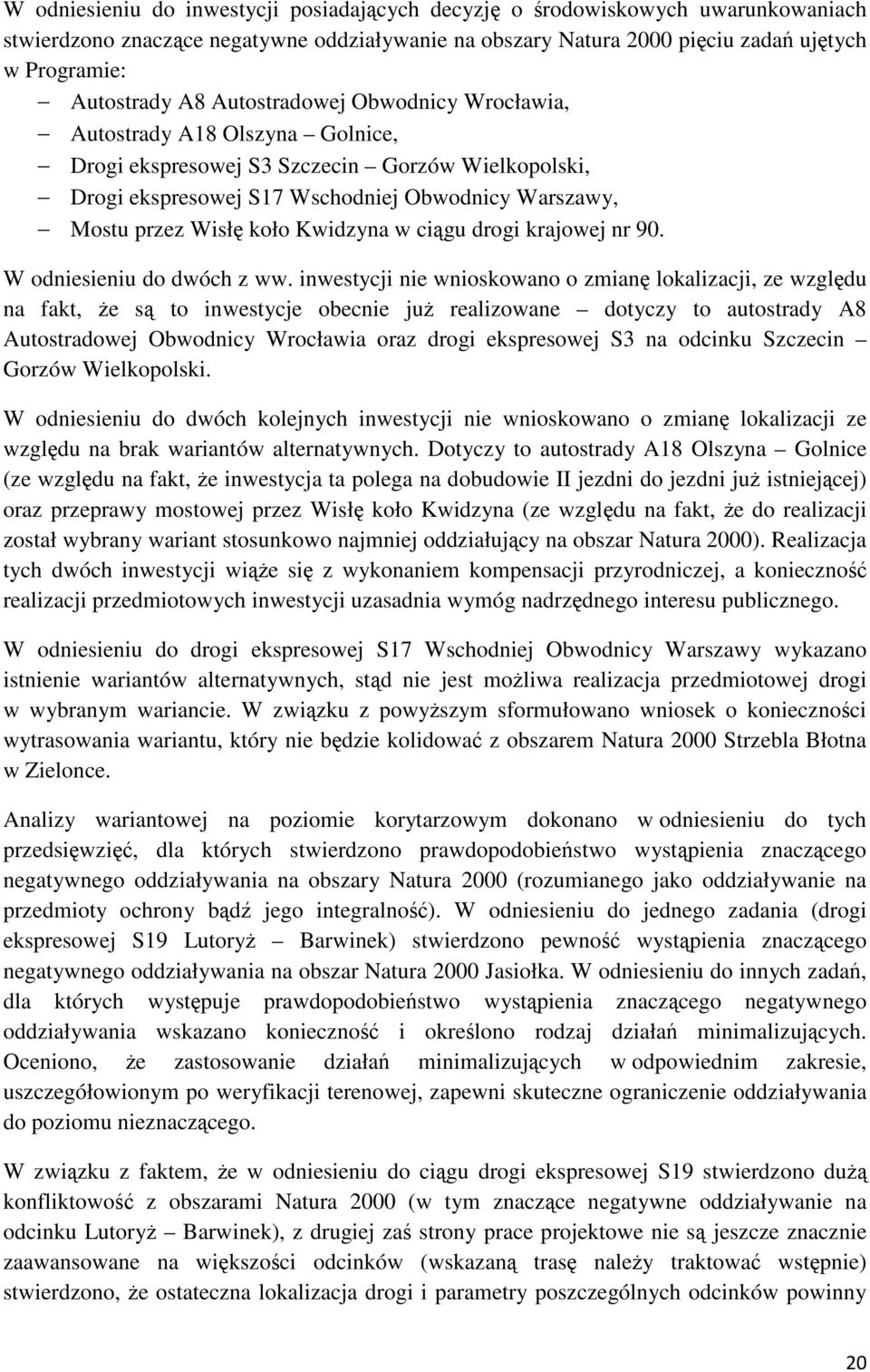 Kwidzyna w ciągu drogi krajowej nr 90. W odniesieniu do dwóch z ww.