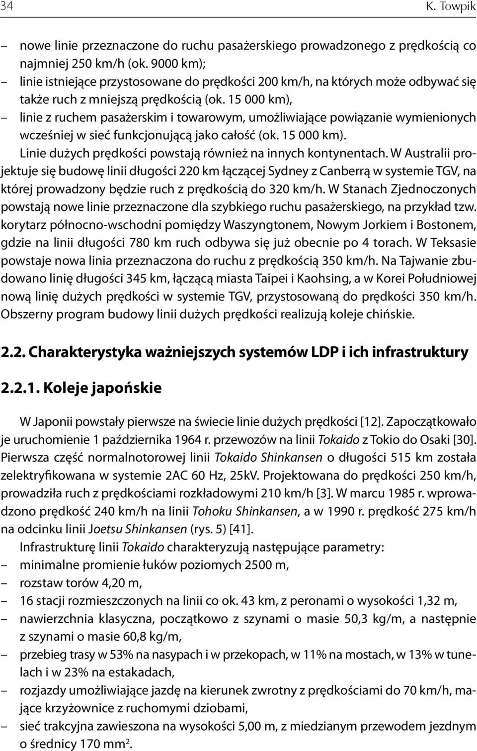 15 000 km), linie z ruchem pasażerskim i towarowym, umożliwiające powiązanie wymienionych wcześniej w sieć funkcjonującą jako całość (ok. 15 000 km).