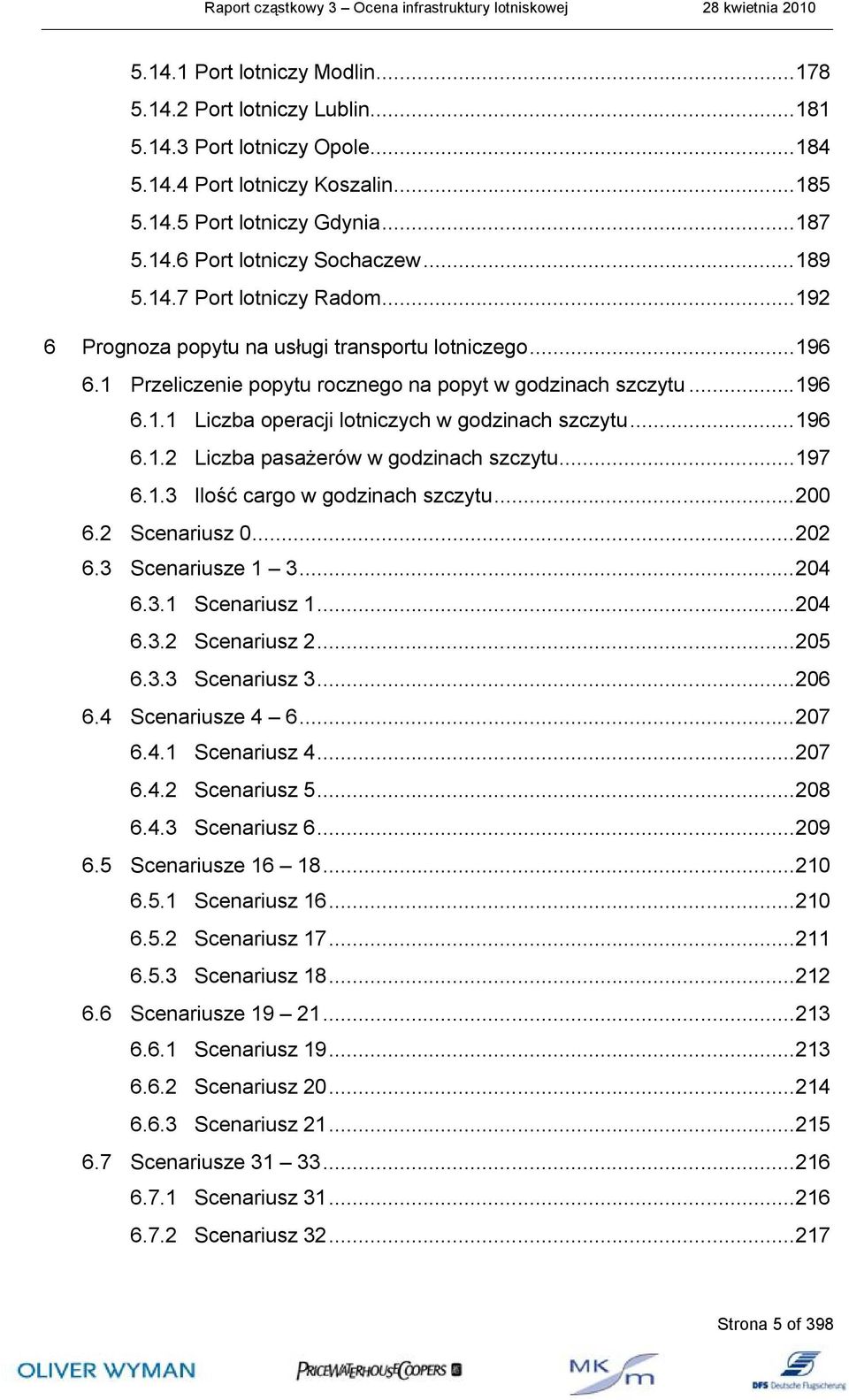 .. 196 6.1.2 Liczba pasażerów w godzinach szczytu... 197 6.1.3 Ilość cargo w godzinach szczytu... 200 6.2 Scenariusz 0... 202 6.3 Scenariusze 1 3... 204 6.3.1 Scenariusz 1... 204 6.3.2 Scenariusz 2.