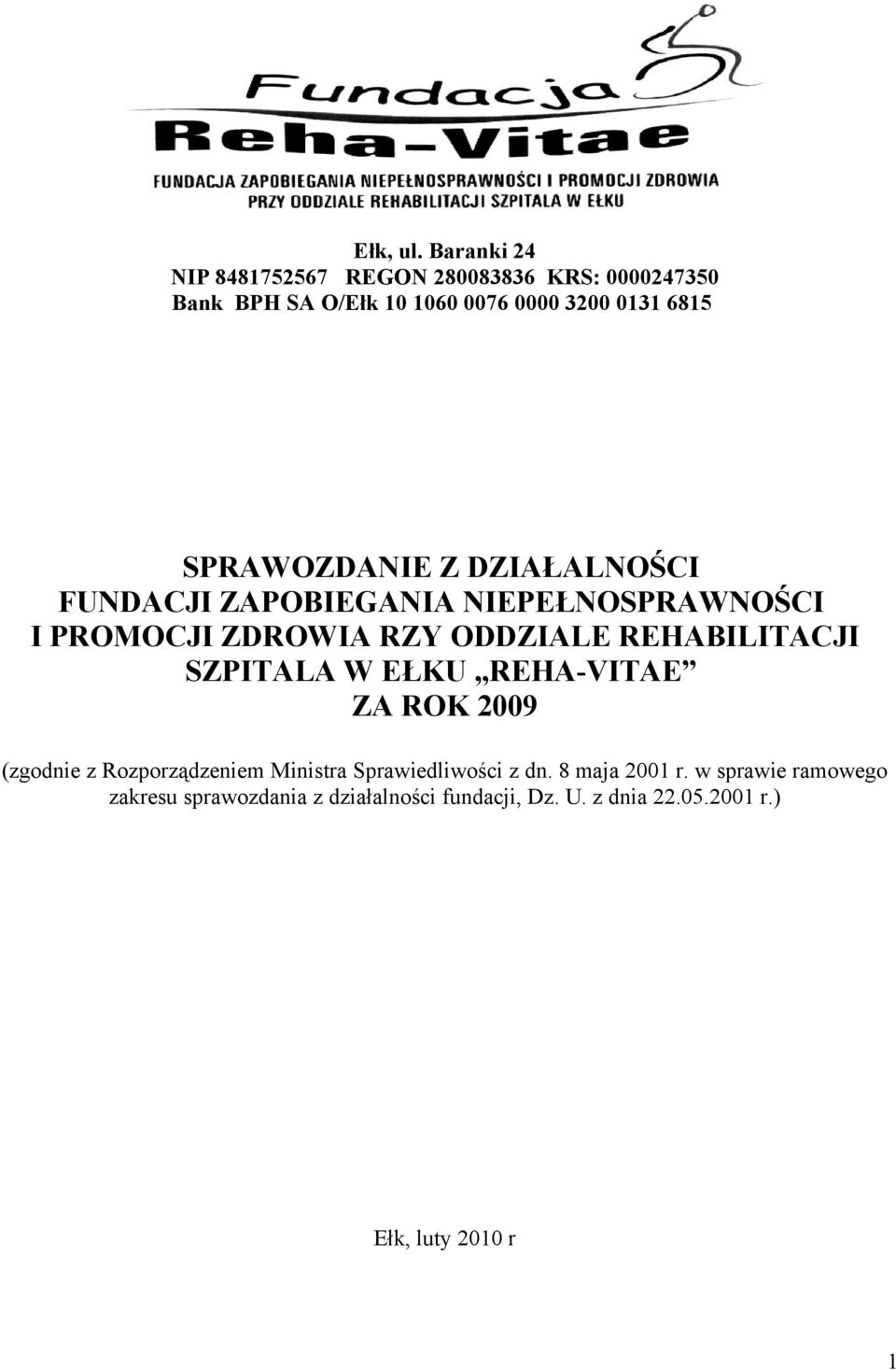 SPRAWOZDANIE Z DZIAŁALNOŚCI FUNDACJI ZAPOBIEGANIA NIEPEŁNOSPRAWNOŚCI I PROMOCJI ZDROWIA RZY ODDZIALE REHABILITACJI