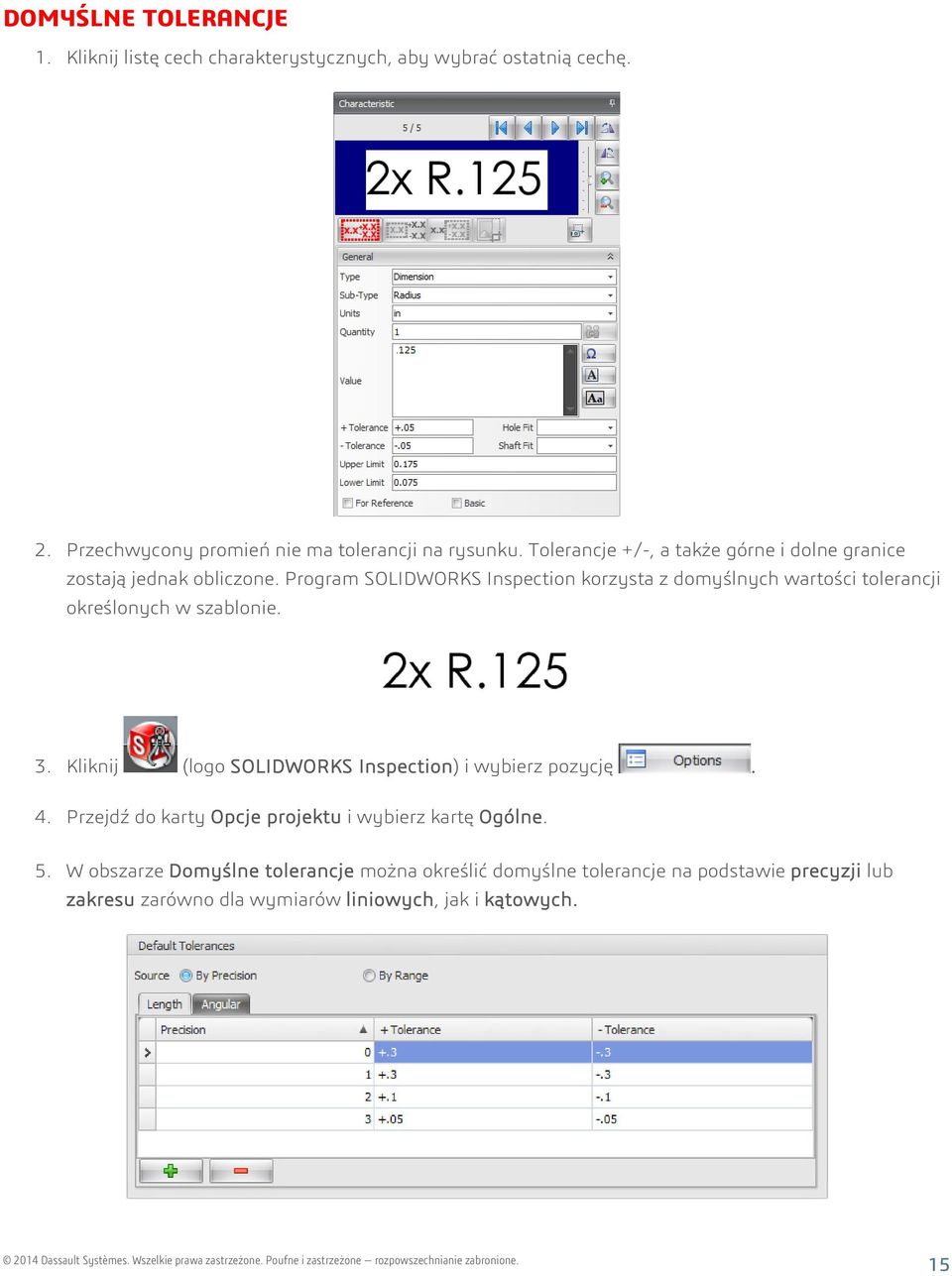 Program SOLIDWORKS Inspection korzysta z domyślnych wartości tolerancji określonych w szablonie. 3.