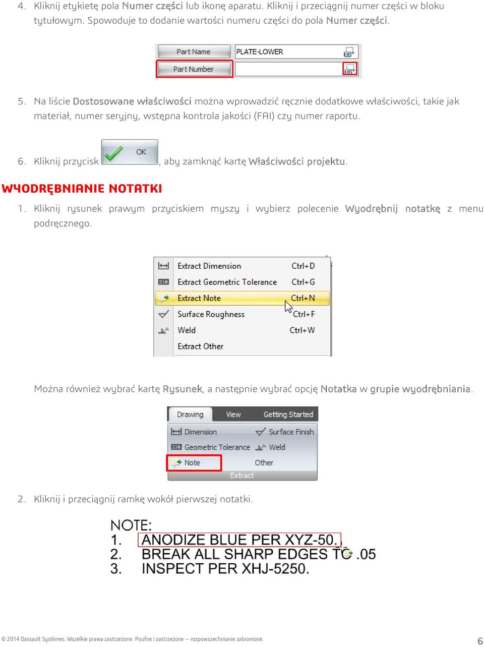 Na liście Dostosowane właściwości można wprowadzić ręcznie dodatkowe właściwości, takie jak materiał, numer seryjny, wstępna kontrola jakości (FAI) czy numer raportu. 6.