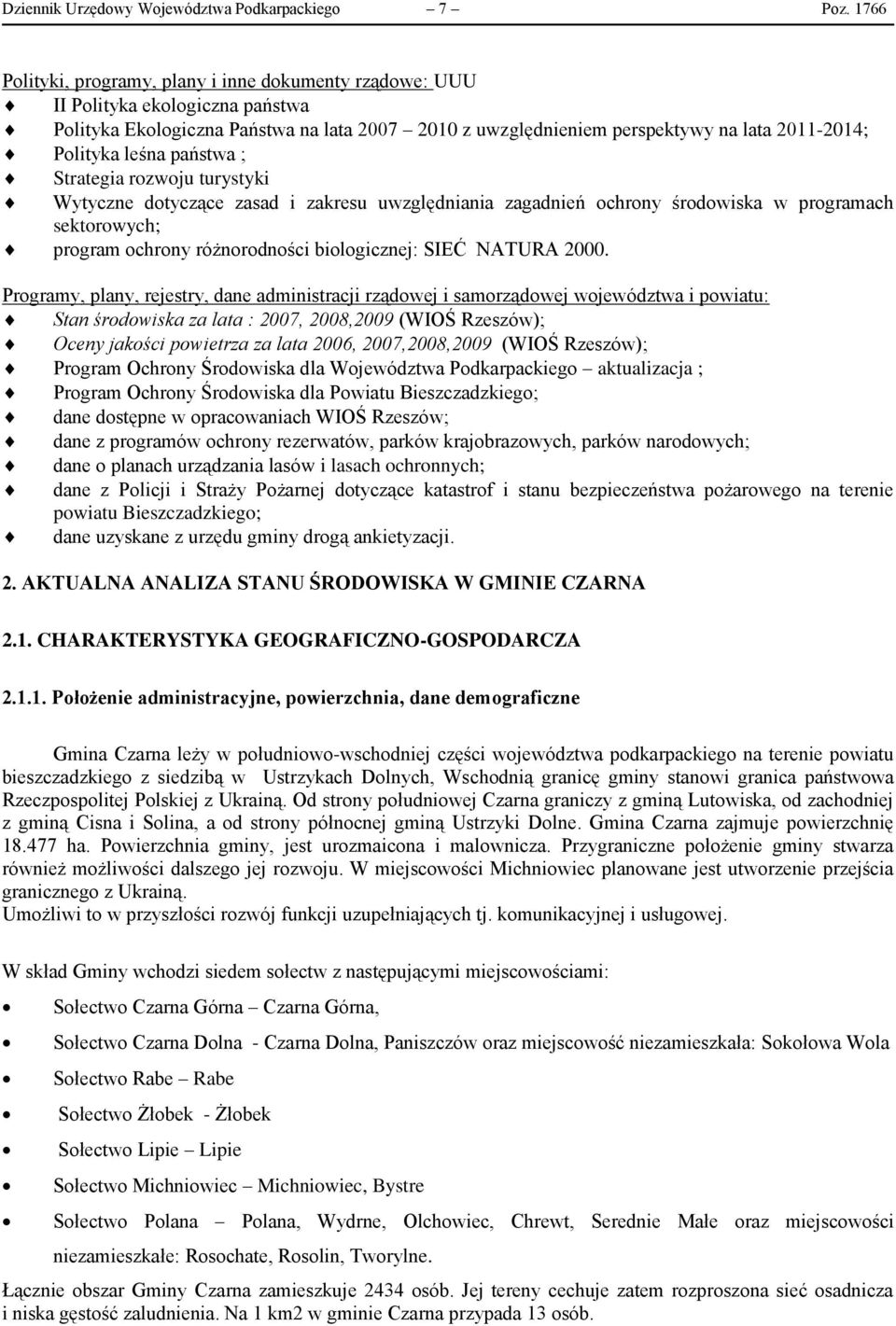 leśna państwa ; Strategia rozwoju turystyki Wytyczne dotyczące zasad i zakresu uwzględniania zagadnień ochrony środowiska w programach sektorowych; program ochrony różnorodności biologicznej: SIEĆ