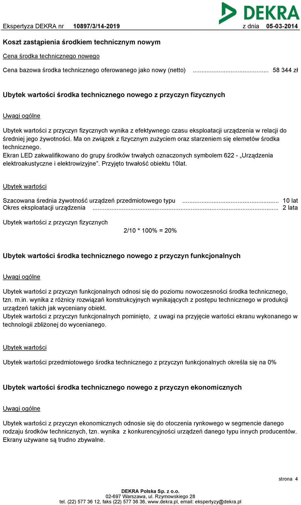 średniej jego żywotności. Ma on związek z fizycznym zużyciem oraz starzeniem się elemetów środka technicznego.