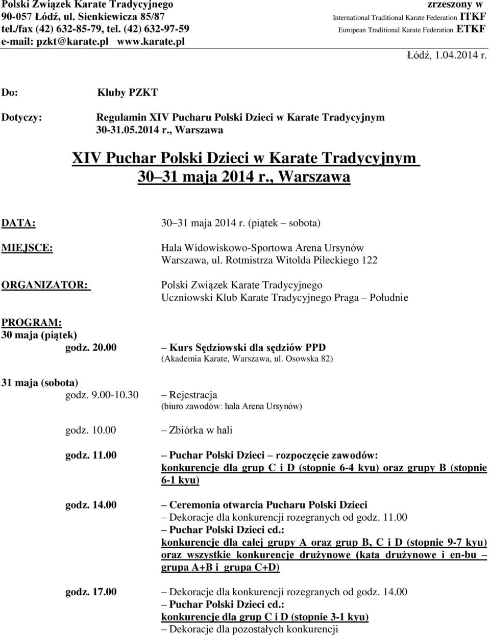 Do: Dotyczy: Kluby PZKT Regulamin XIV Pucharu Polski Dzieci w Karate Tradycyjnym 30-31.05.2014 r., Warszawa XIV Puchar Polski Dzieci w Karate Tradycyjnym 30 31 maja 2014 r.