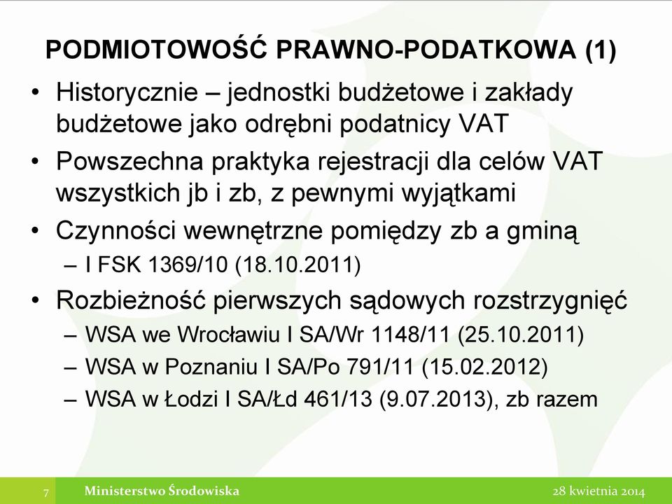 a gminą I FSK 1369/10 (18.10.2011) Rozbieżność pierwszych sądowych rozstrzygnięć WSA we Wrocławiu I SA/Wr 1148/11 (25.