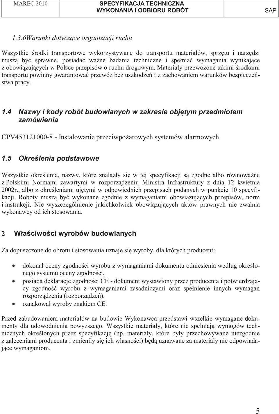 1.4 Nazwy i kody robót budowlanych w zakresie obj tym przedmiotem zamówienia CPV453121000-8 - Instalowanie przeciwpo arowych systemów alarmowych 1.