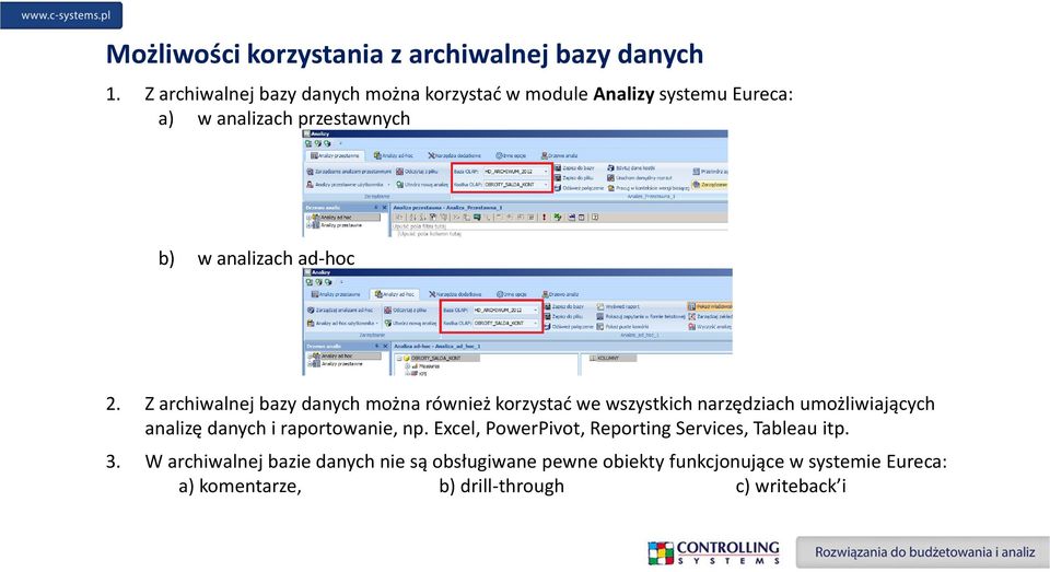 2. Z archiwalnej bazy danych można również korzystać we wszystkich narzędziach umożliwiających analizę danych i raportowanie,