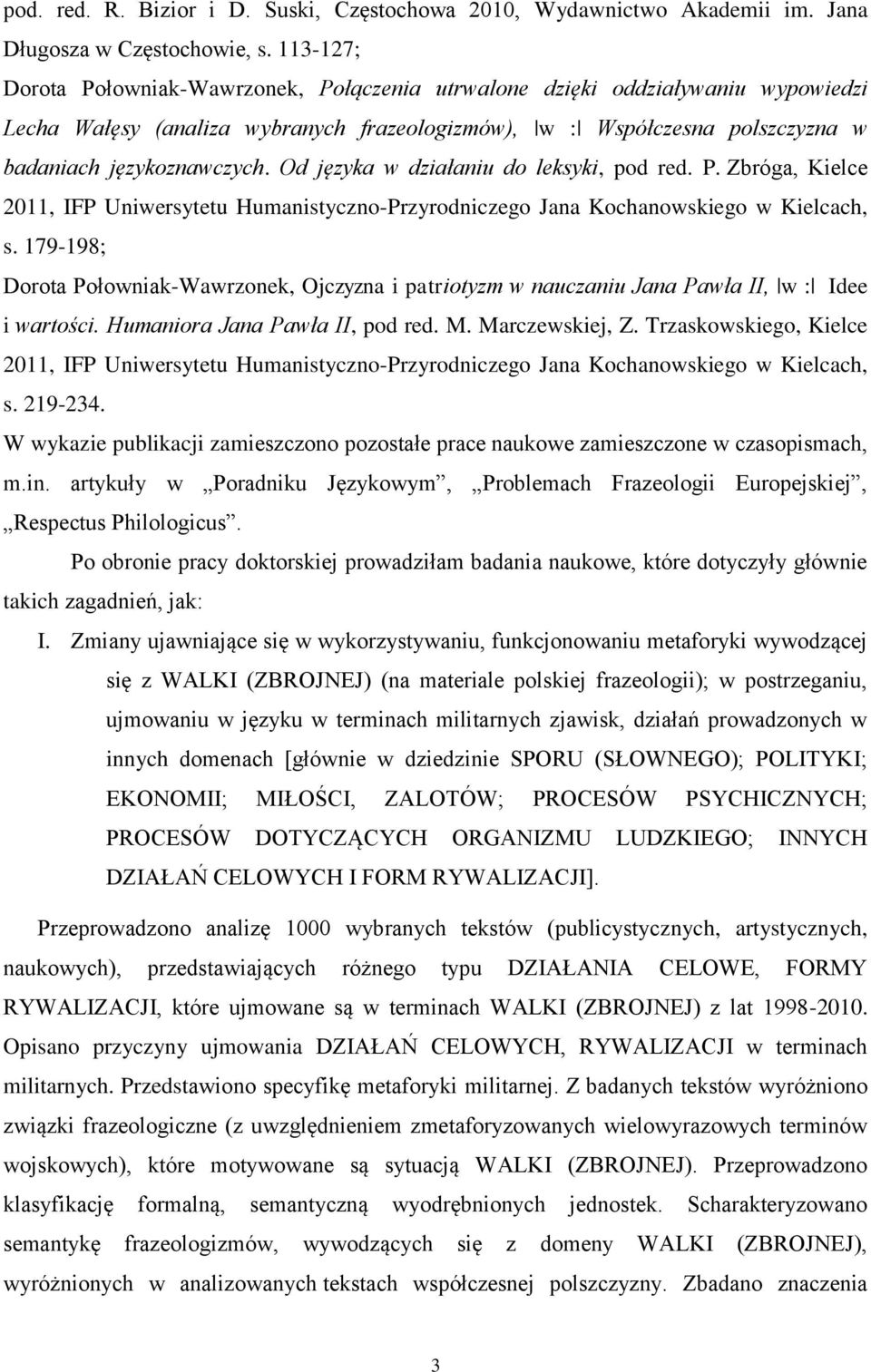 Od języka w działaniu do leksyki, pod red. P. Zbróga, Kielce 2011, IFP Uniwersytetu Humanistyczno-Przyrodniczego Jana Kochanowskiego w Kielcach, s.