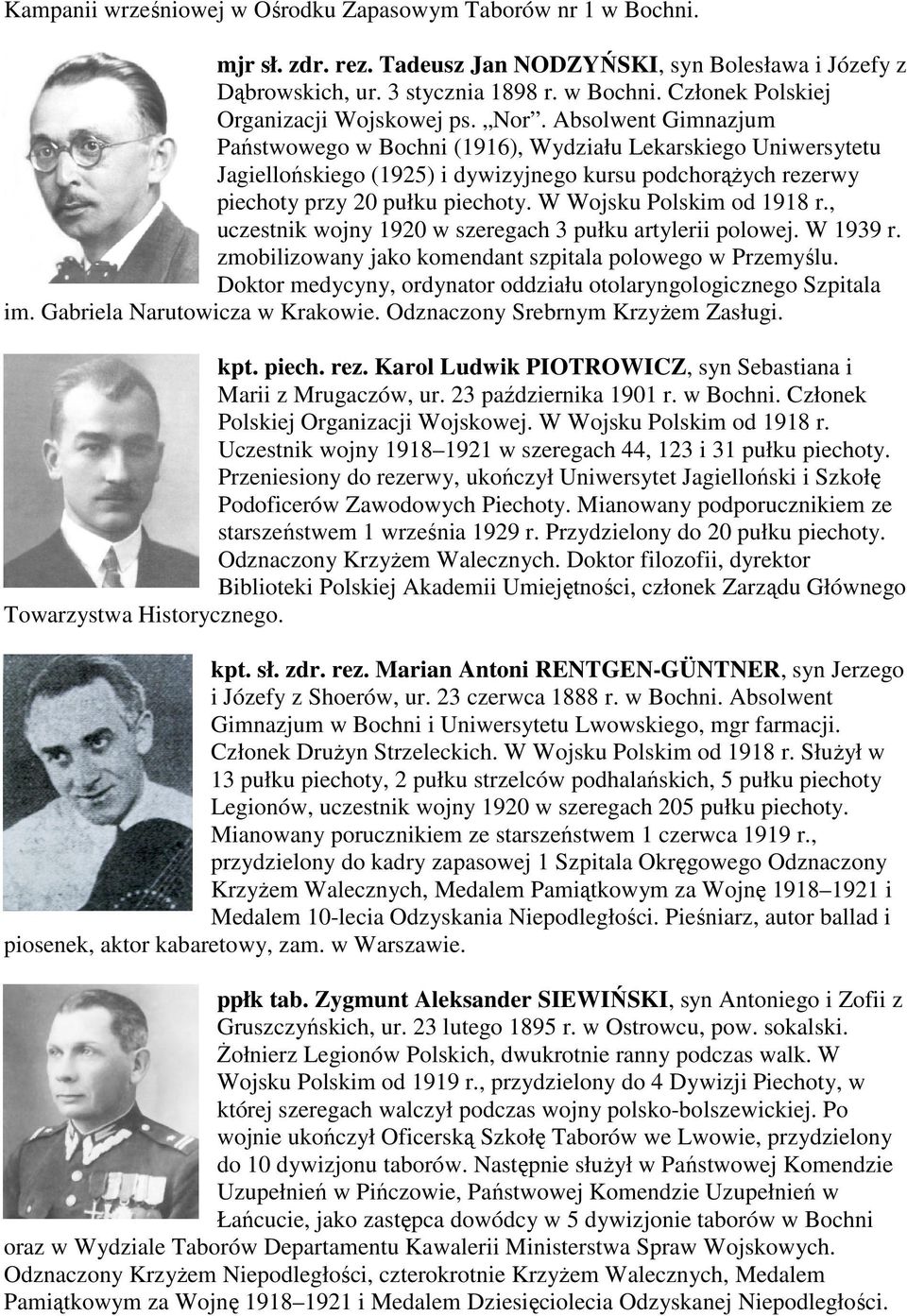 W Wojsku Polskim od 1918 r., uczestnik wojny 1920 w szeregach 3 pułku artylerii polowej. W 1939 r. zmobilizowany jako komendant szpitala polowego w Przemyślu.