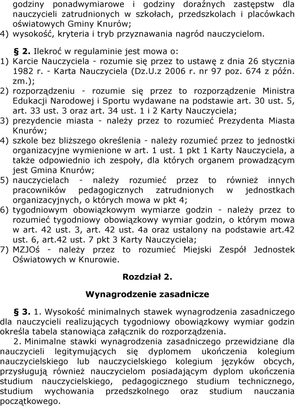 ); 2) rozporządzeniu - rozumie się przez to rozporządzenie Ministra Edukacji Narodowej i Sportu wydawane na podstawie art. 30 ust. 5, art. 33 ust. 3 oraz art. 34 ust.