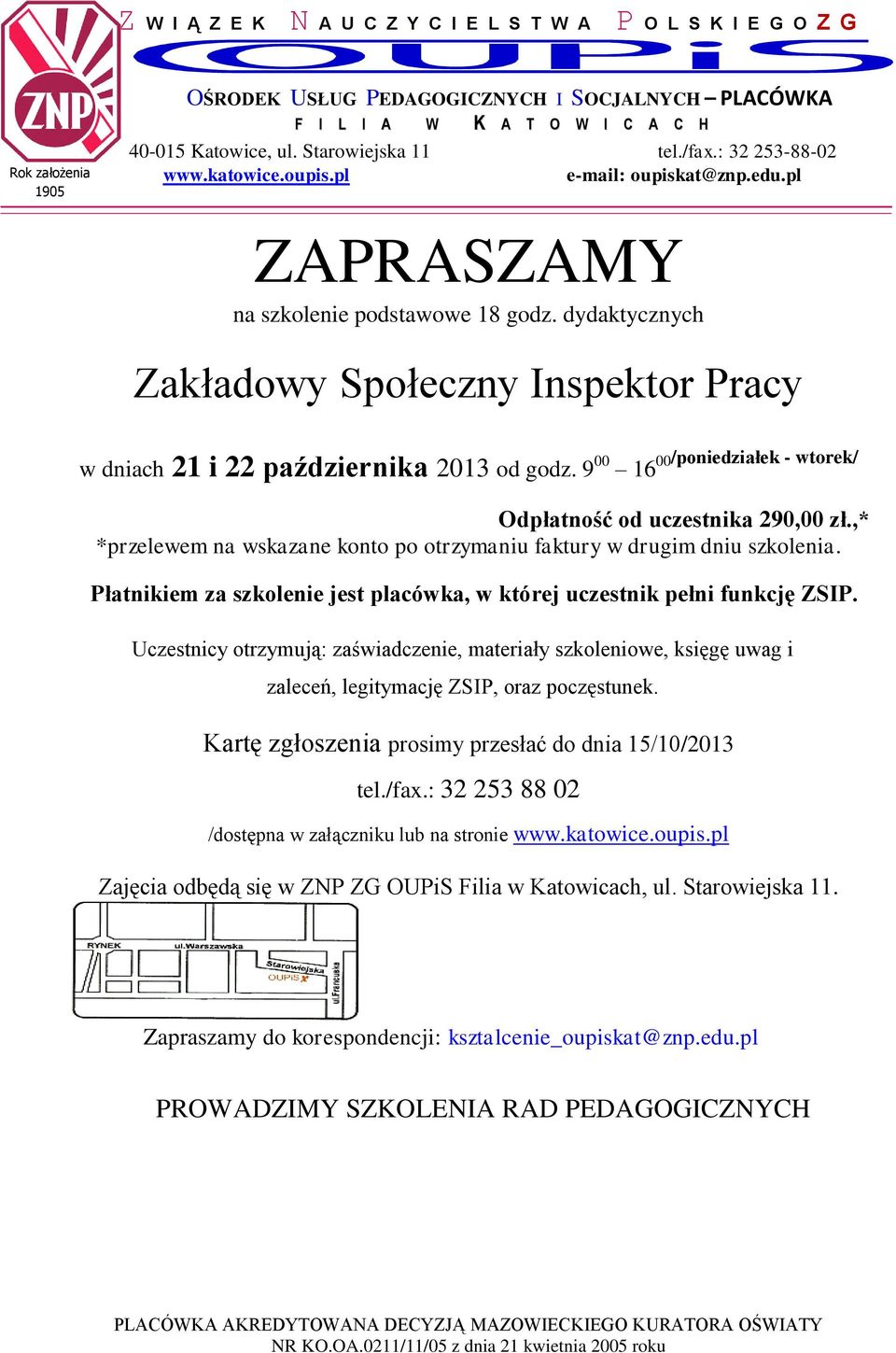 Uczestnicy otrzymują: zaświadczenie, materiały szkoleniowe, księgę uwag i zaleceń, legitymację ZSIP, oraz poczęstunek. Kartę zgłoszenia prosimy przesłać do dnia 15/10/2013 tel./fax.