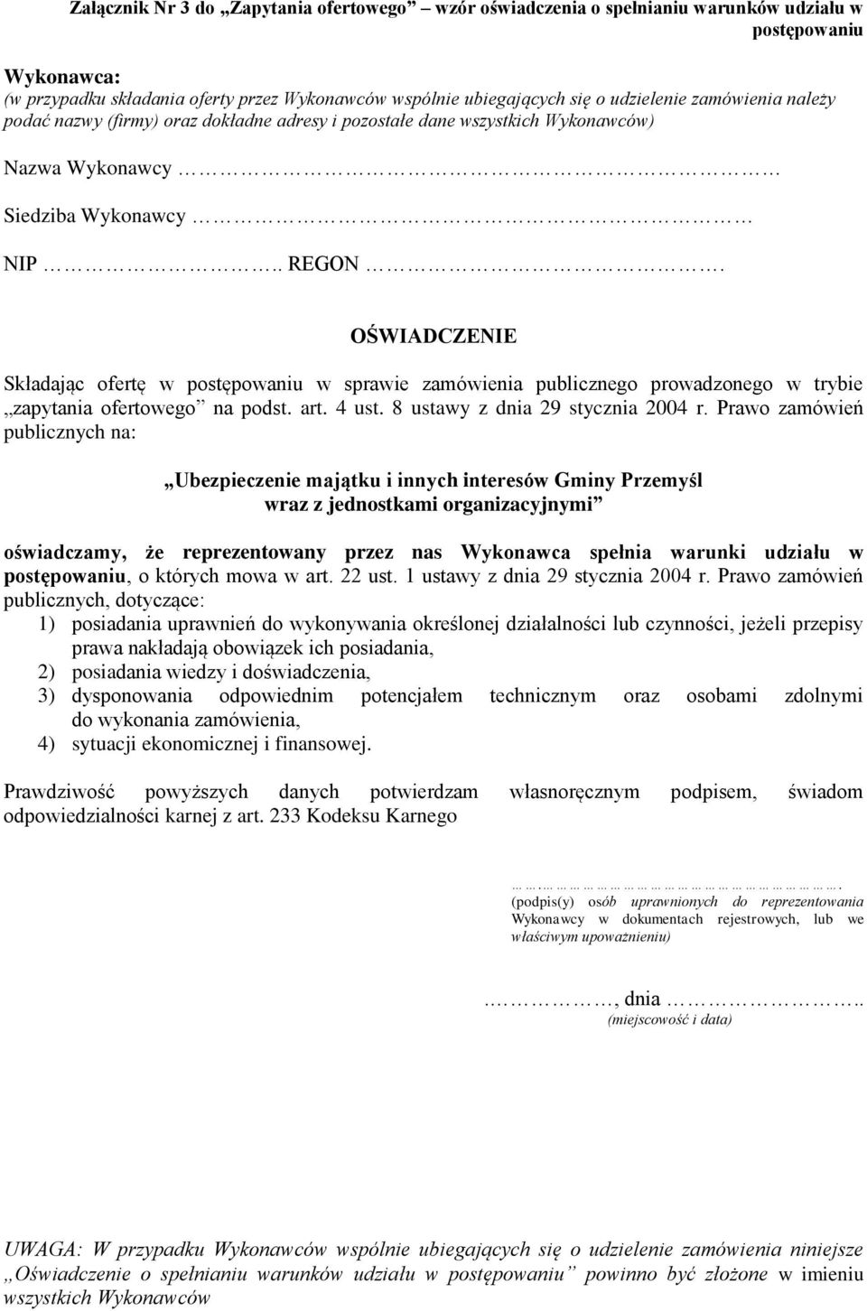 OŚWIADCZENIE Składając ofertę w postępowaniu w sprawie zamówienia publicznego prowadzonego w trybie zapytania ofertowego na podst. art. 4 ust. 8 ustawy z dnia 29 stycznia 2004 r.