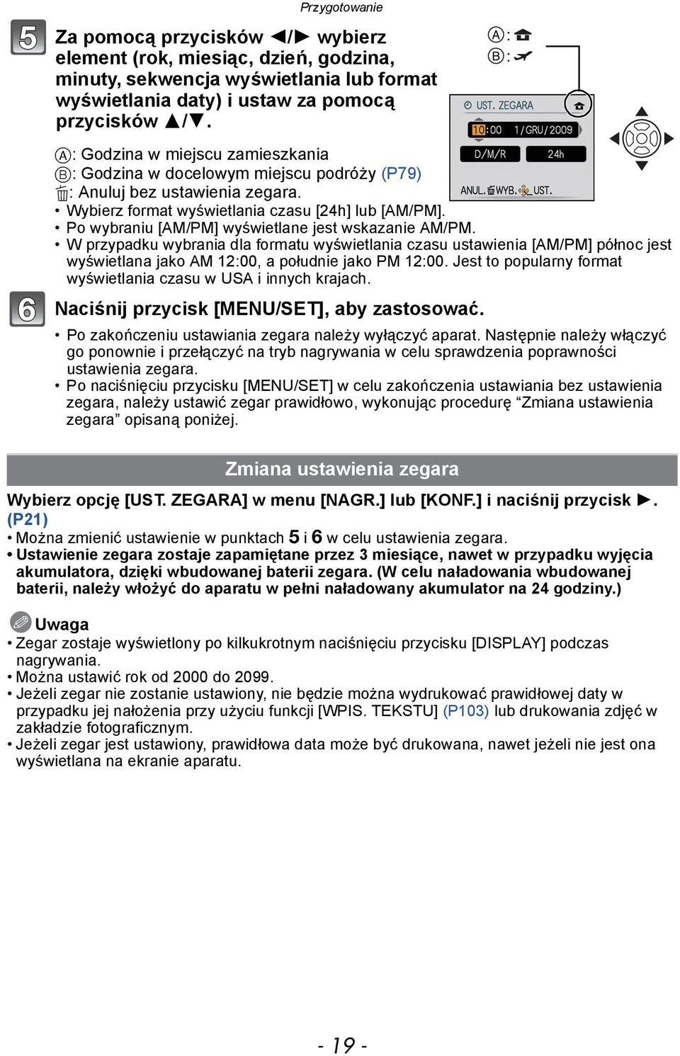 Po wybraniu [AM/PM] wyświetlane jest wskazanie AM/PM. W przypadku wybrania dla formatu wyświetlania czasu ustawienia [AM/PM] północ jest wyświetlana jako AM 12:00, a południe jako PM 12:00.