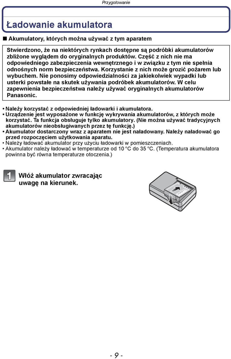 Nie ponosimy odpowiedzialności za jakiekolwiek wypadki lub usterki powstałe na skutek używania podróbek akumulatorów.