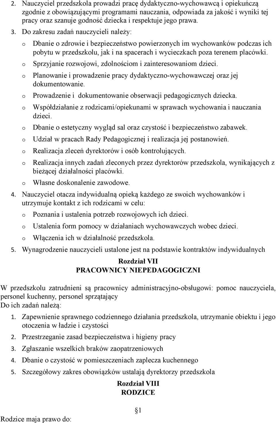 Sprzyjanie rzwjwi, zdlnścim i zaintereswanim dzieci. Planwanie i prwadzenie pracy dydaktyczn-wychwawczej raz jej dkumentwanie. Prwadzenie i dkumentwanie bserwacji pedaggicznych dziecka.