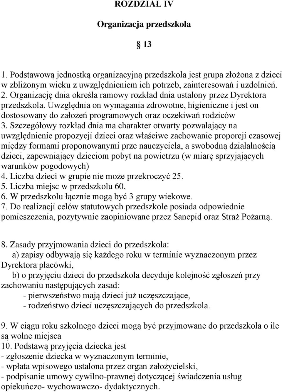 Uwzględnia on wymagania zdrowotne, higieniczne i jest on dostosowany do założeń programowych oraz oczekiwań rodziców 3.