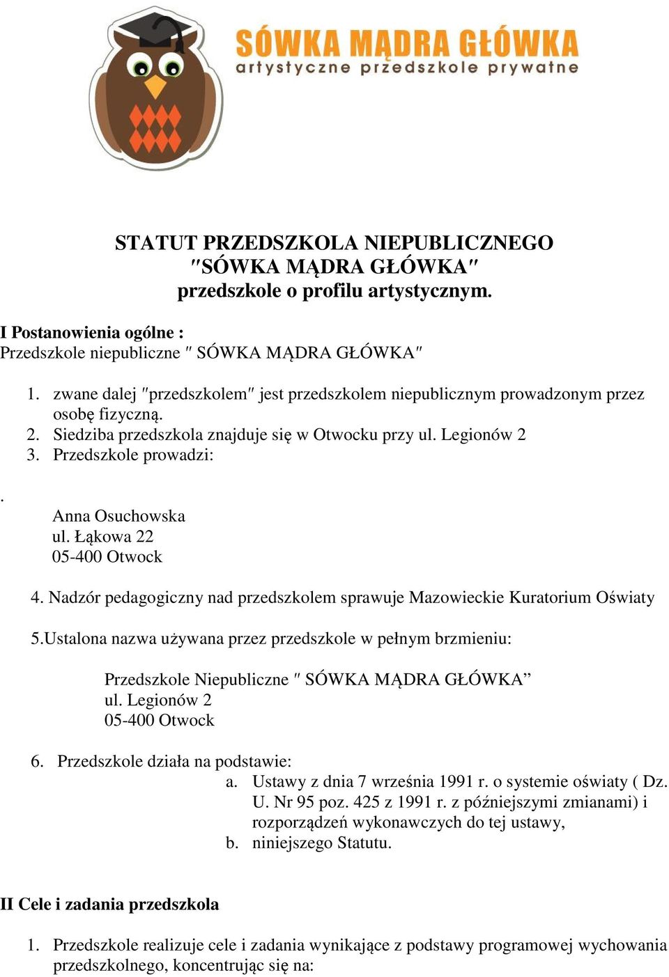 Łąkwa 22 05-400 Otwck 4. Nadzór pedaggiczny nad przedszklem sprawuje Mazwieckie Kuratrium Oświaty 5.