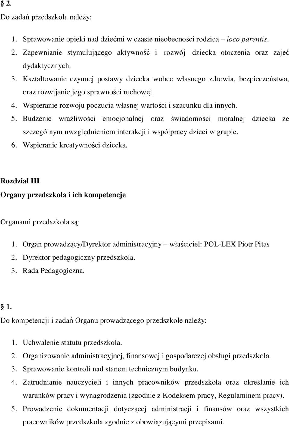 Budzenie wrażliwści emcjnalnej raz świadmści mralnej dziecka ze szczególnym uwzględnieniem interakcji i współpracy dzieci w grupie. 6. Wspieranie kreatywnści dziecka.