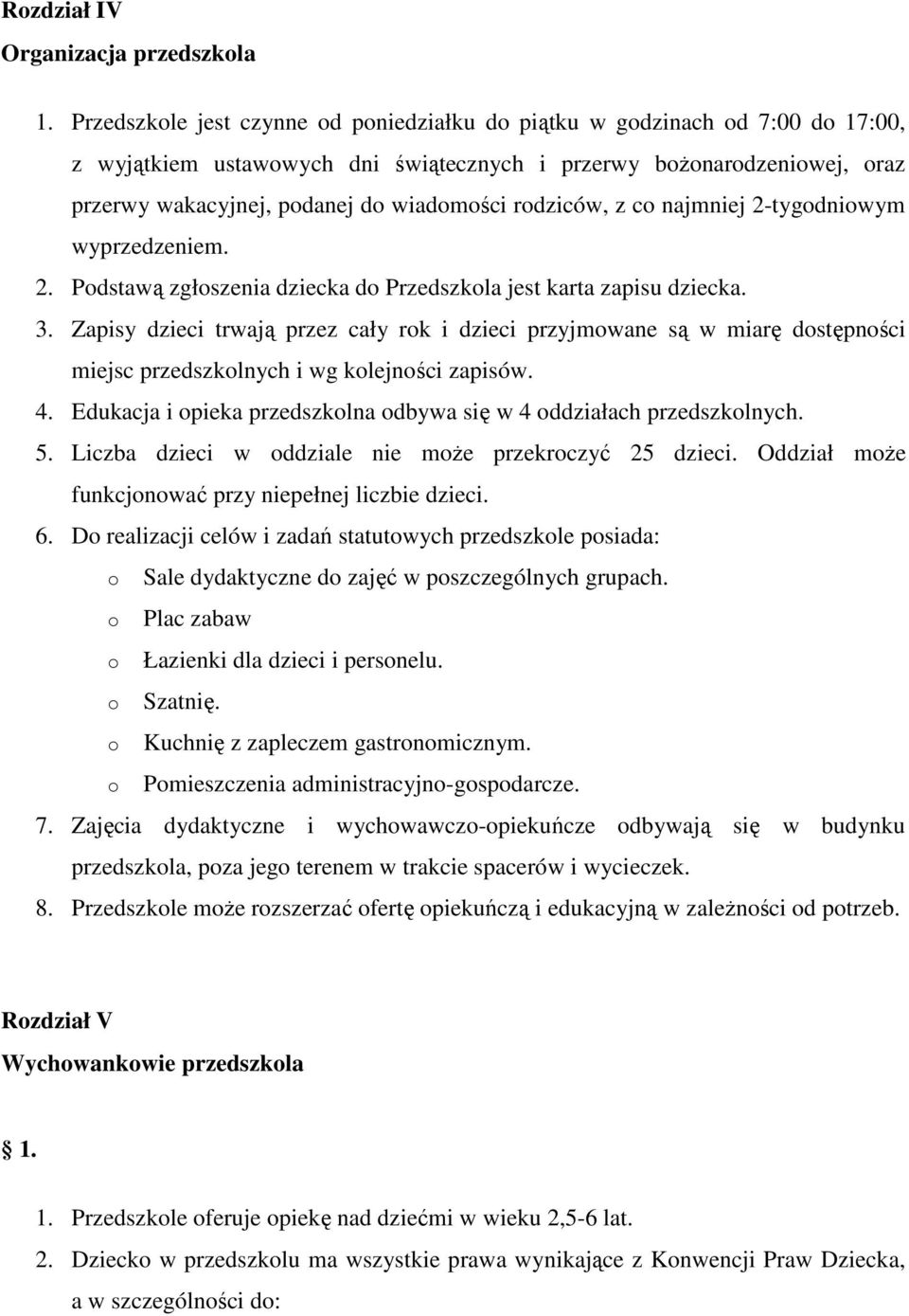 najmniej 2-tygdniwym wyprzedzeniem. 2. Pdstawą zgłszenia dziecka d Przedszkla jest karta zapisu dziecka. 3.