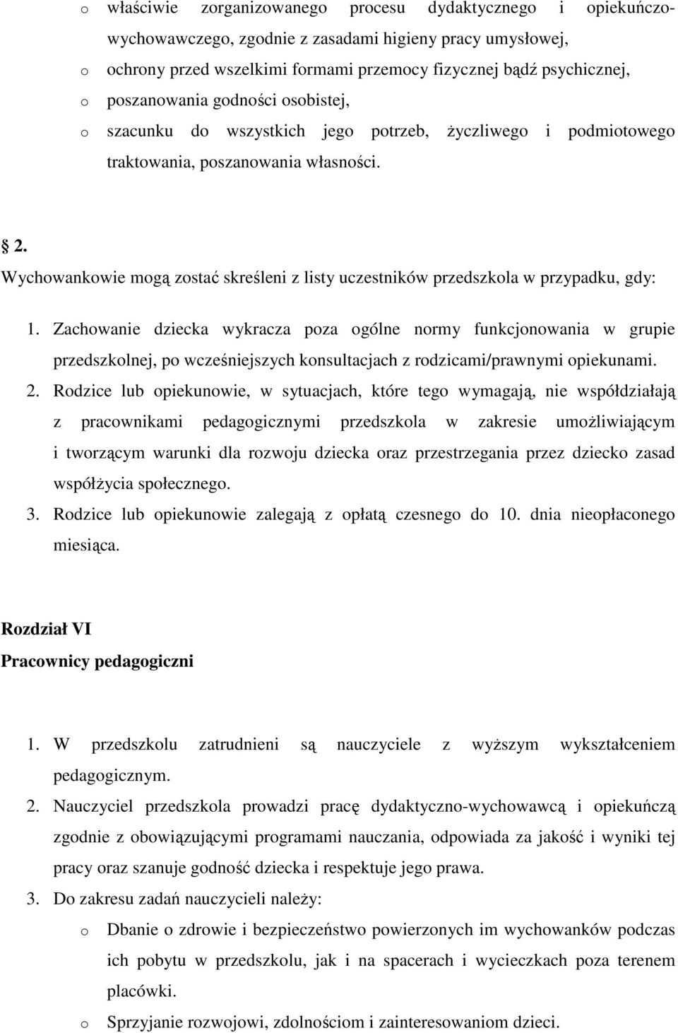 Zachwanie dziecka wykracza pza gólne nrmy funkcjnwania w grupie przedszklnej, p wcześniejszych knsultacjach z rdzicami/prawnymi piekunami. 2.