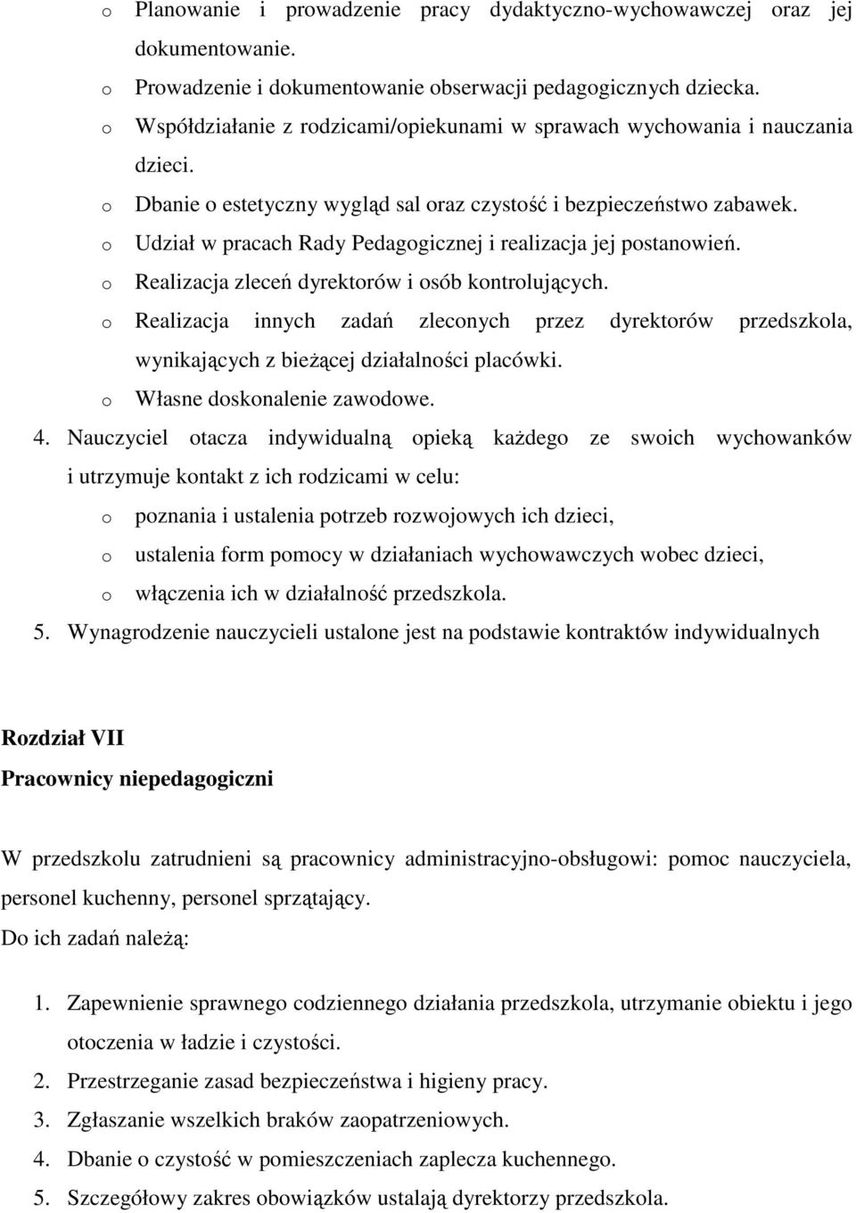 Udział w pracach Rady Pedaggicznej i realizacja jej pstanwień. Realizacja zleceń dyrektrów i sób kntrlujących.