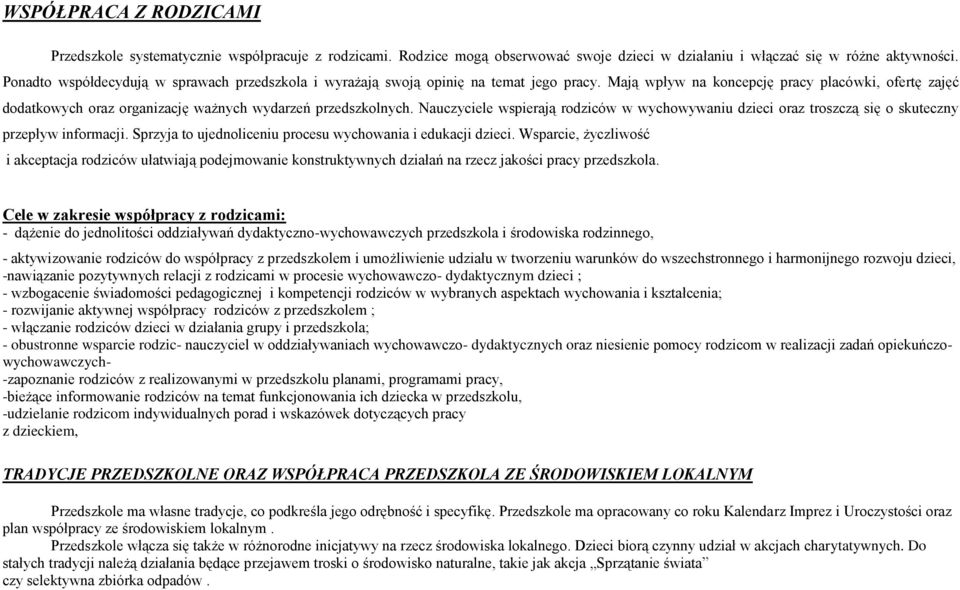 Mają wpływ na koncepcję pracy placówki, ofertę zajęć dodatkowych oraz organizację ważnych wydarzeń przedszkolnych.