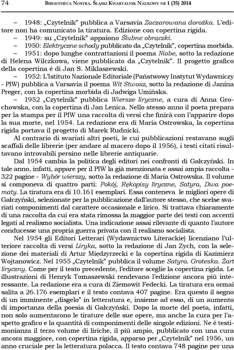 1951: dopo lunghe contrattazioni il poema Niobe, sotto la redazione di Helena Wilczkowa, viene pubblicato da Czytelnik. Il progetto grafico della copertina è di Jan S. Miklaszewski.