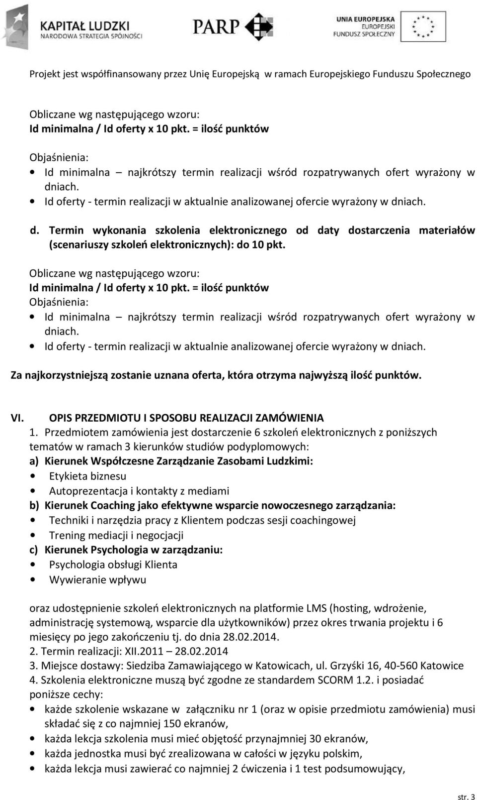 iach. d. Termin wykonania szkolenia elektronicznego od daty dostarczenia materiałów (scenariuszy szkoleń elektronicznych): do 10 pkt.  iach.