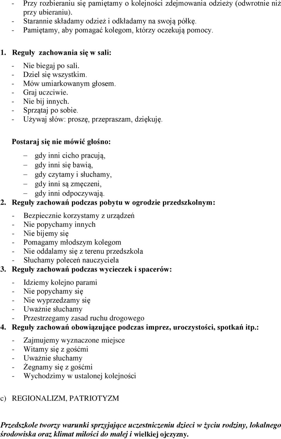 - Sprzątaj po sobie. - Używaj słów: proszę, przepraszam, dziękuję.