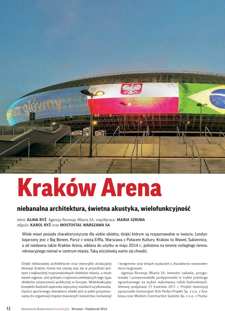 Kraków to Wawel, Sukiennice, a od niedawna także Kraków Arena, oddana do użytku w maju 2014 r., położona na terenie rozległego terenu rekreacyjnego niemal w centrum miasta.