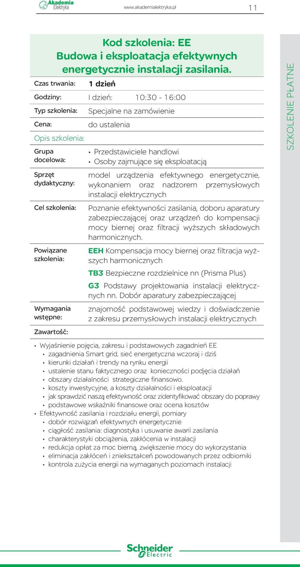 zajmujące się eksploatacją model urządzenia efektywnego energetycznie, wykonaniem oraz nadzorem przemysłowych instalacji elektrycznych Poznanie efektywności zasilania, doboru aparatury