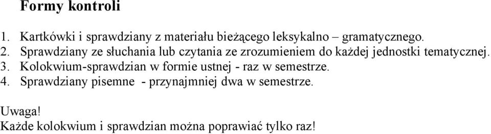 3. Kolokwium-sprawdzian w formie ustnej - raz w semestrze. 4.