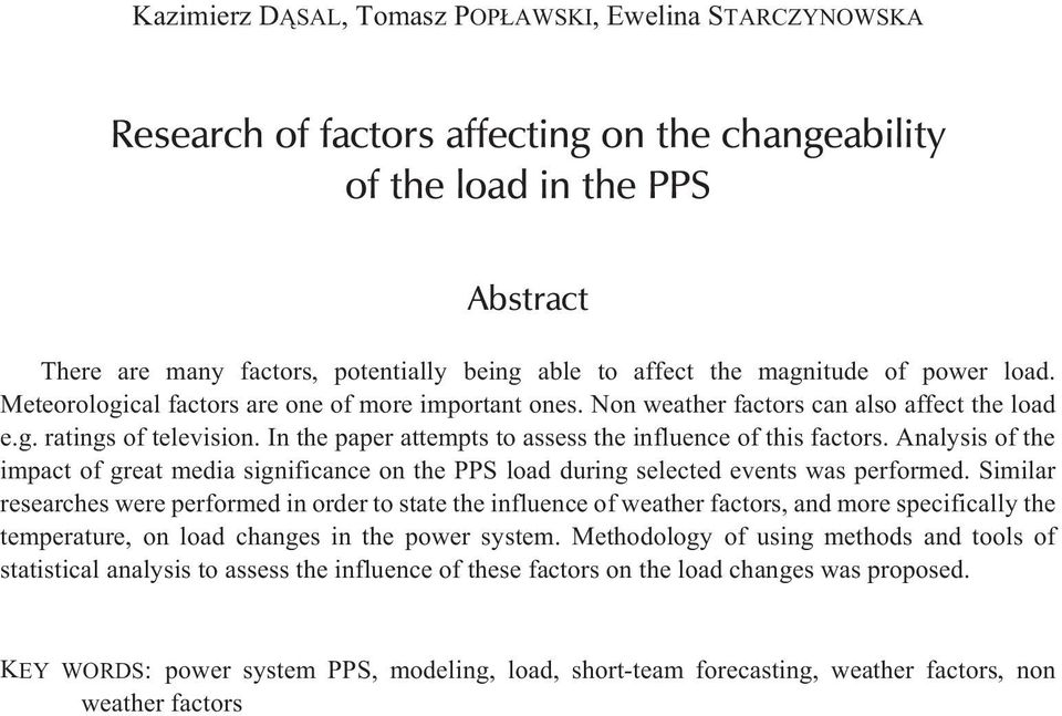 In the paper attempts to assess the influence of this factors. Analysis of the impact of great media significance on the PPS load during selected events was performed.