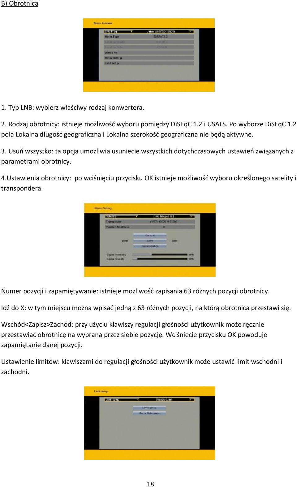 Usuń wszystko: ta opcja umożliwia usuniecie wszystkich dotychczasowych ustawień związanych z parametrami obrotnicy. 4.