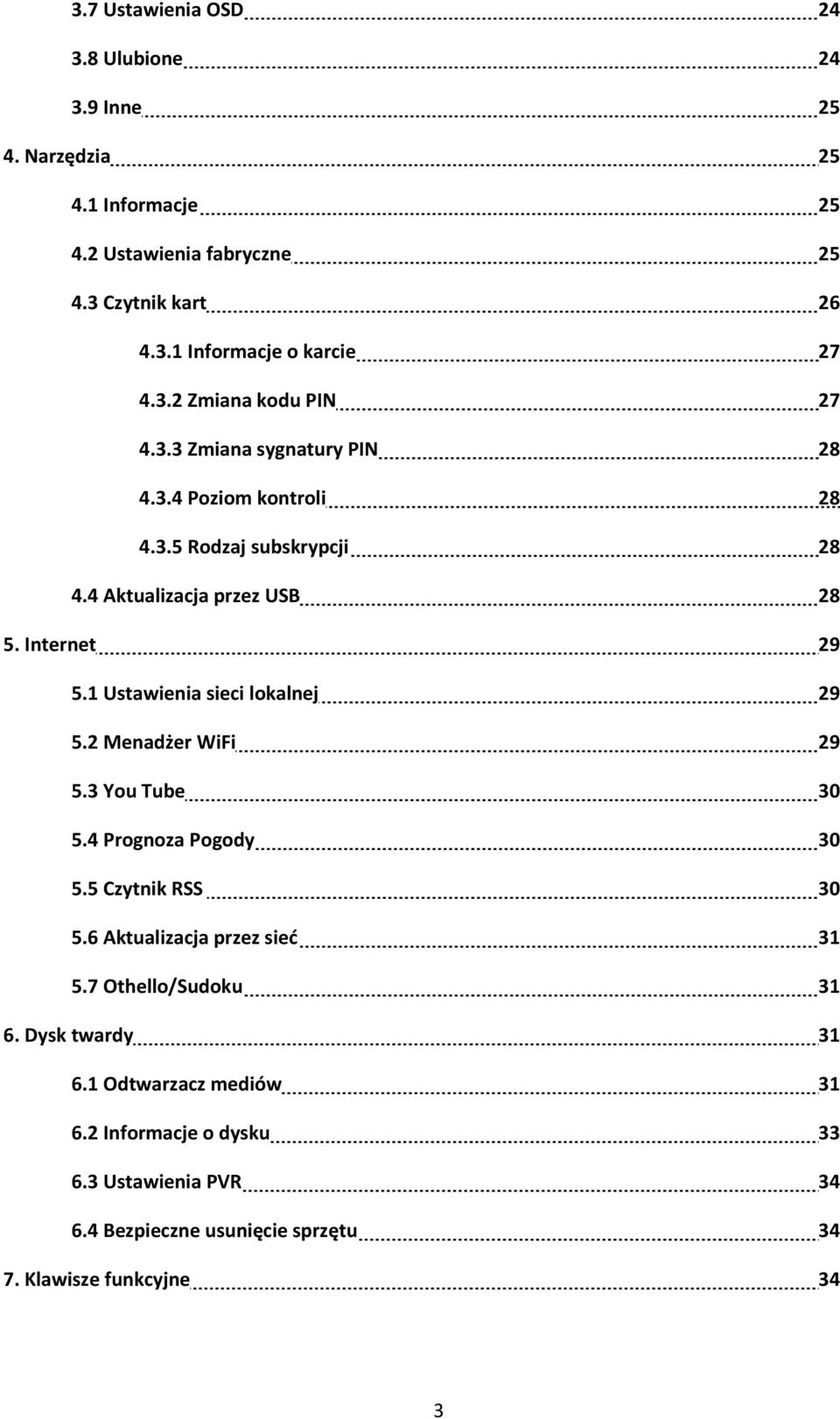 1 Ustawienia sieci lokalnej 29 5.2 Menadżer WiFi 29 5.3 You Tube 30 5.4 Prognoza Pogody 30 5.5 Czytnik RSS 30 5.6 Aktualizacja przez sieć 31 5.