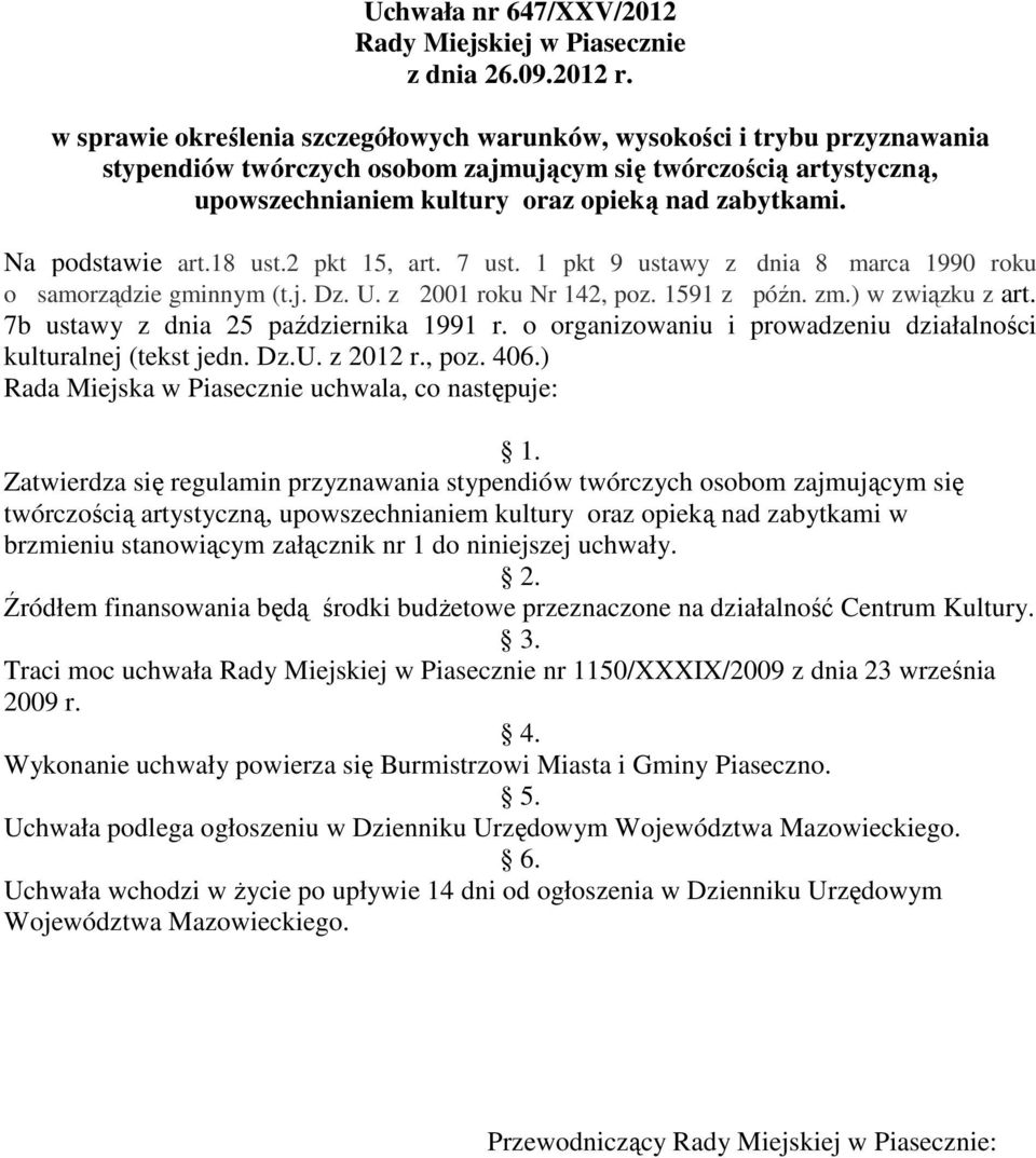 Na podstawie art.18 ust.2 pkt 15, art. 7 ust. 1 pkt 9 ustawy z dnia 8 marca 1990 roku o samorządzie gminnym (t.j. Dz. U. z 2001 roku Nr 142, poz. 1591 z późn. zm.) w związku z art.