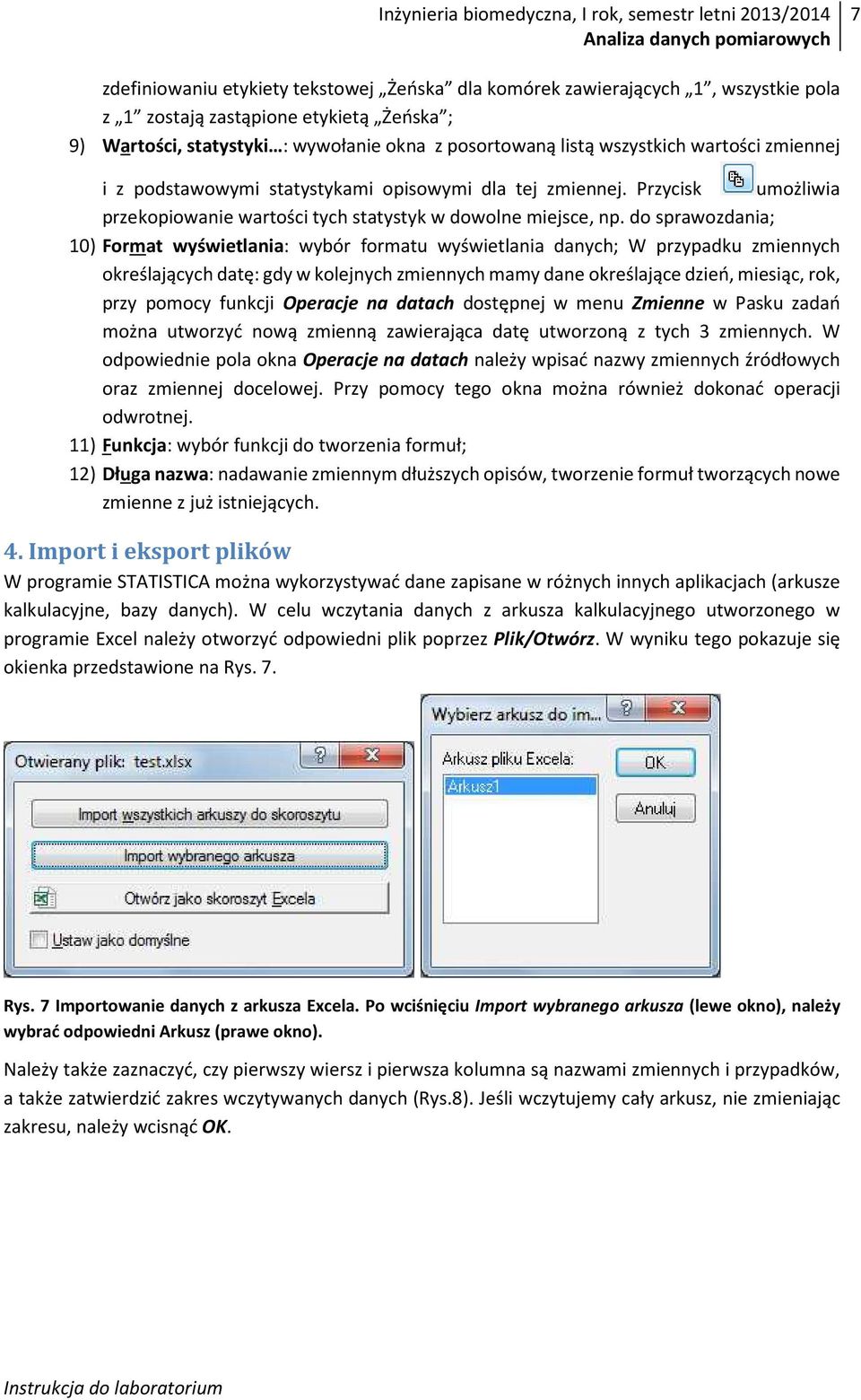 do sprawozdania; 10) Format wyświetlania: wybór formatu wyświetlania danych; W przypadku zmiennych określających datę: gdy w kolejnych zmiennych mamy dane określające dzień, miesiąc, rok, przy pomocy