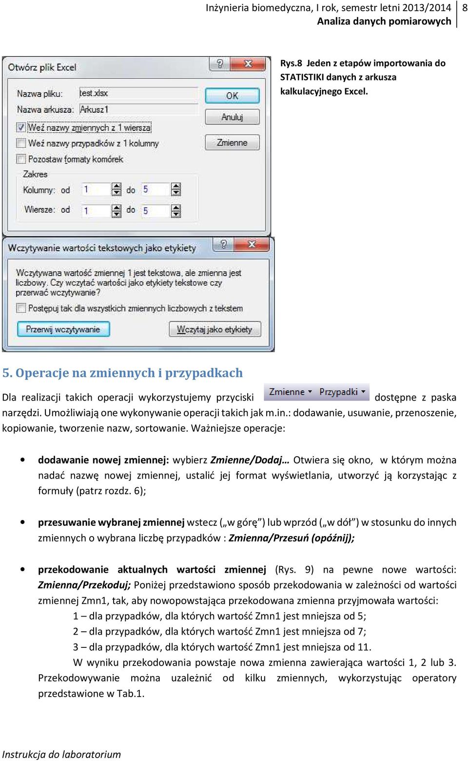 : dodawanie, usuwanie, przenoszenie, kopiowanie, tworzenie nazw, sortowanie.