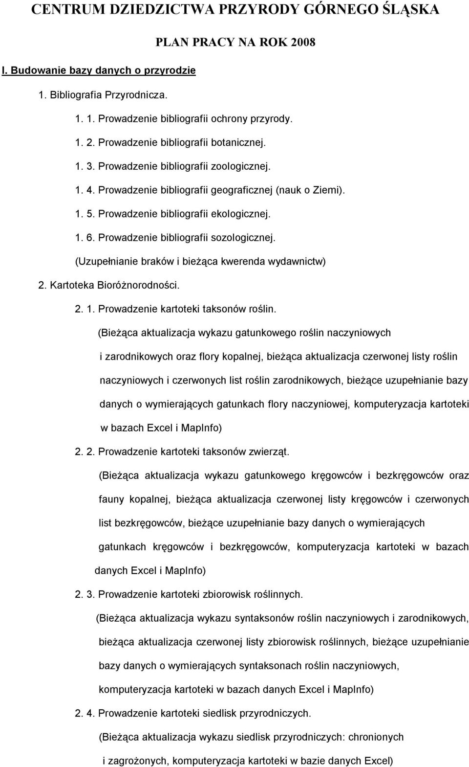 (Uzupełnianie braków i bieżąca kwerenda wydawnictw) 2. Kartoteka Bioróżnorodności. 2. 1. Prowadzenie kartoteki taksonów roślin.