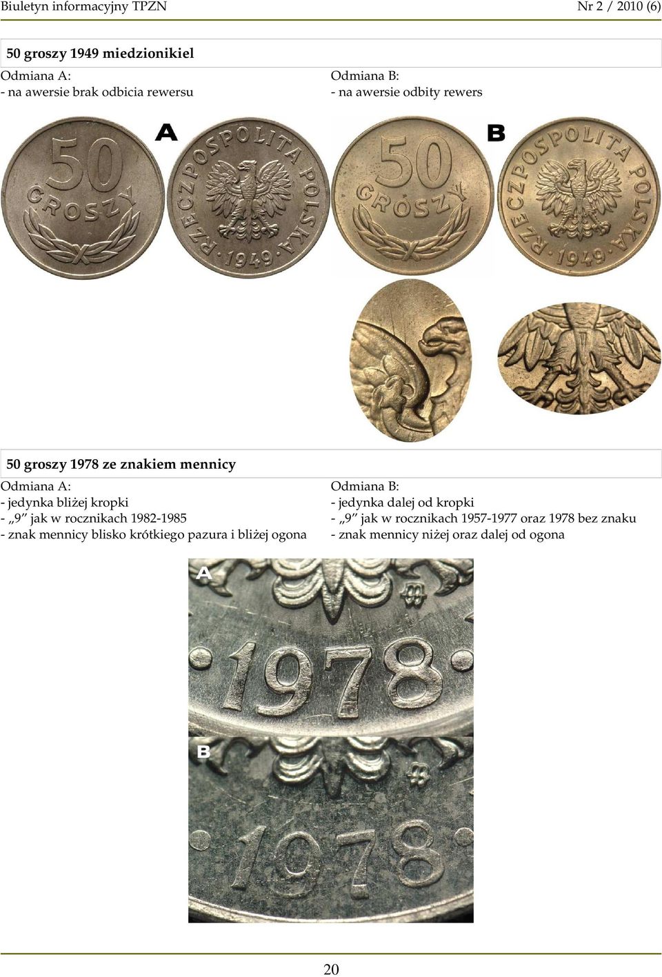 rocznikach 1982-1985 - znak mennicy blisko krótkiego pazura i bliżej ogona Odmiana B: - jedynka