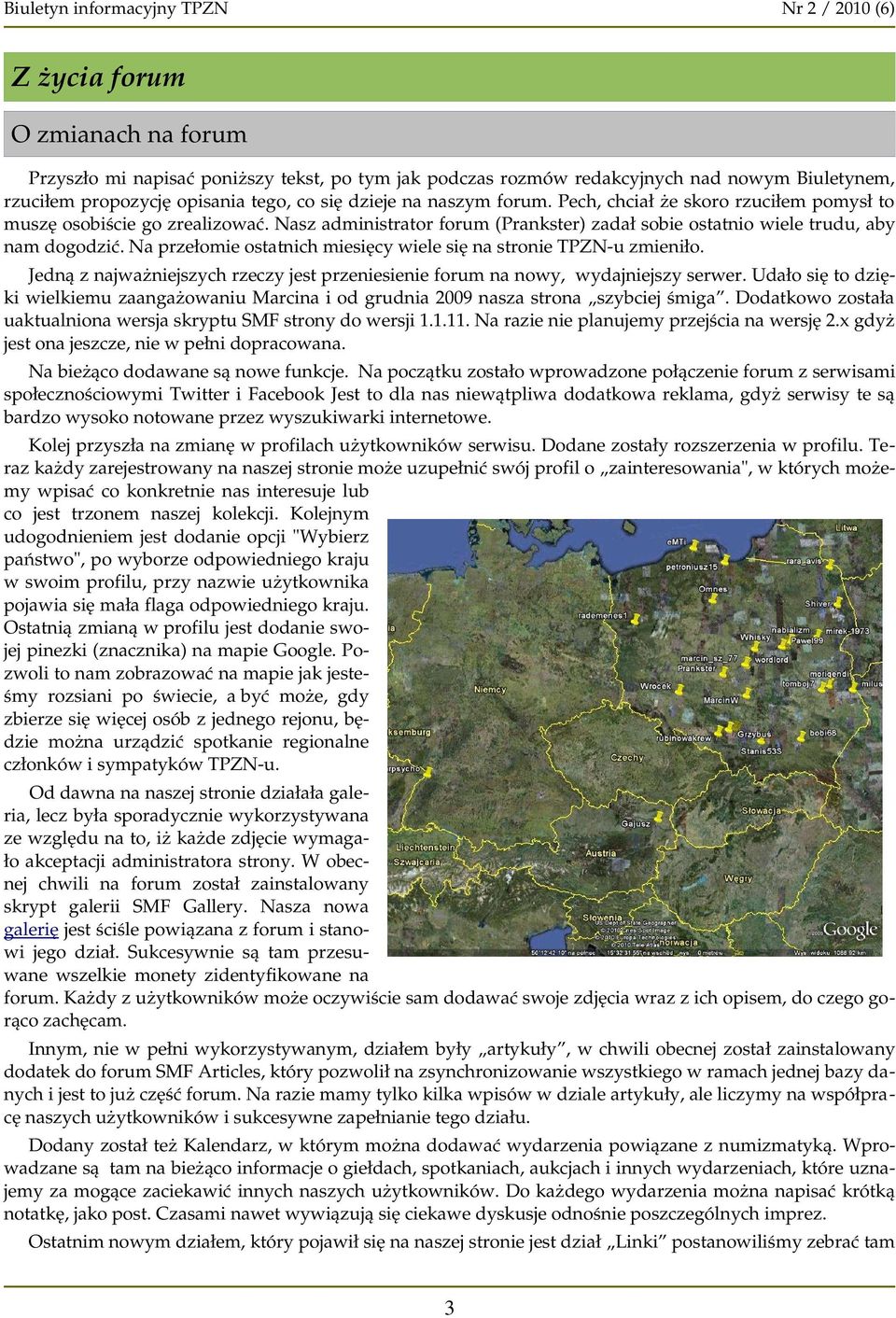 Na przełomie ostatnich miesięcy wiele się na stronie TPZN-u zmieniło. Jedną z najważniejszych rzeczy jest przeniesienie forum na nowy, wydajniejszy serwer.